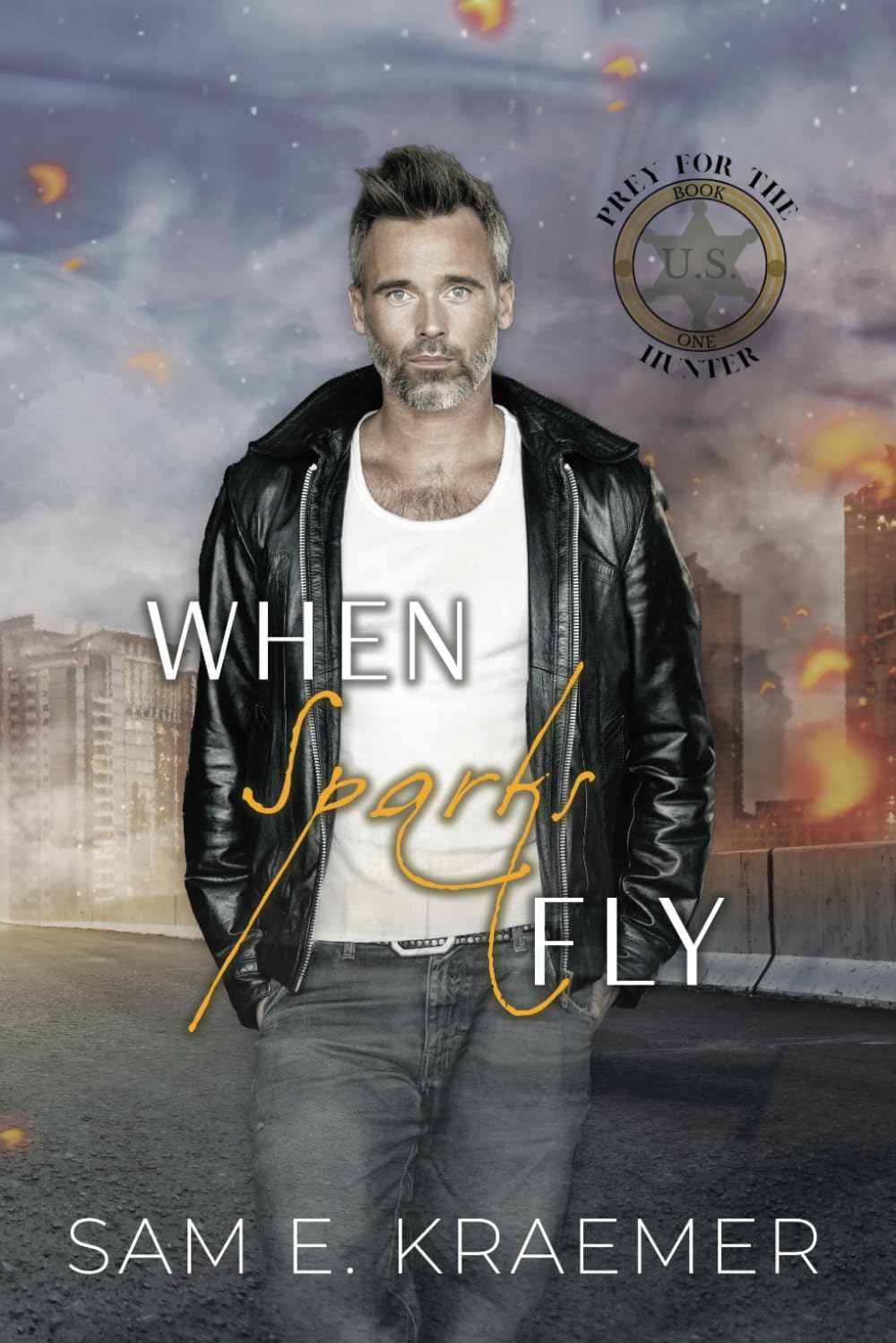 When Sparks Fly: The Lonely Heroes Series Spinoff: 1 (Prey for the Hunter)