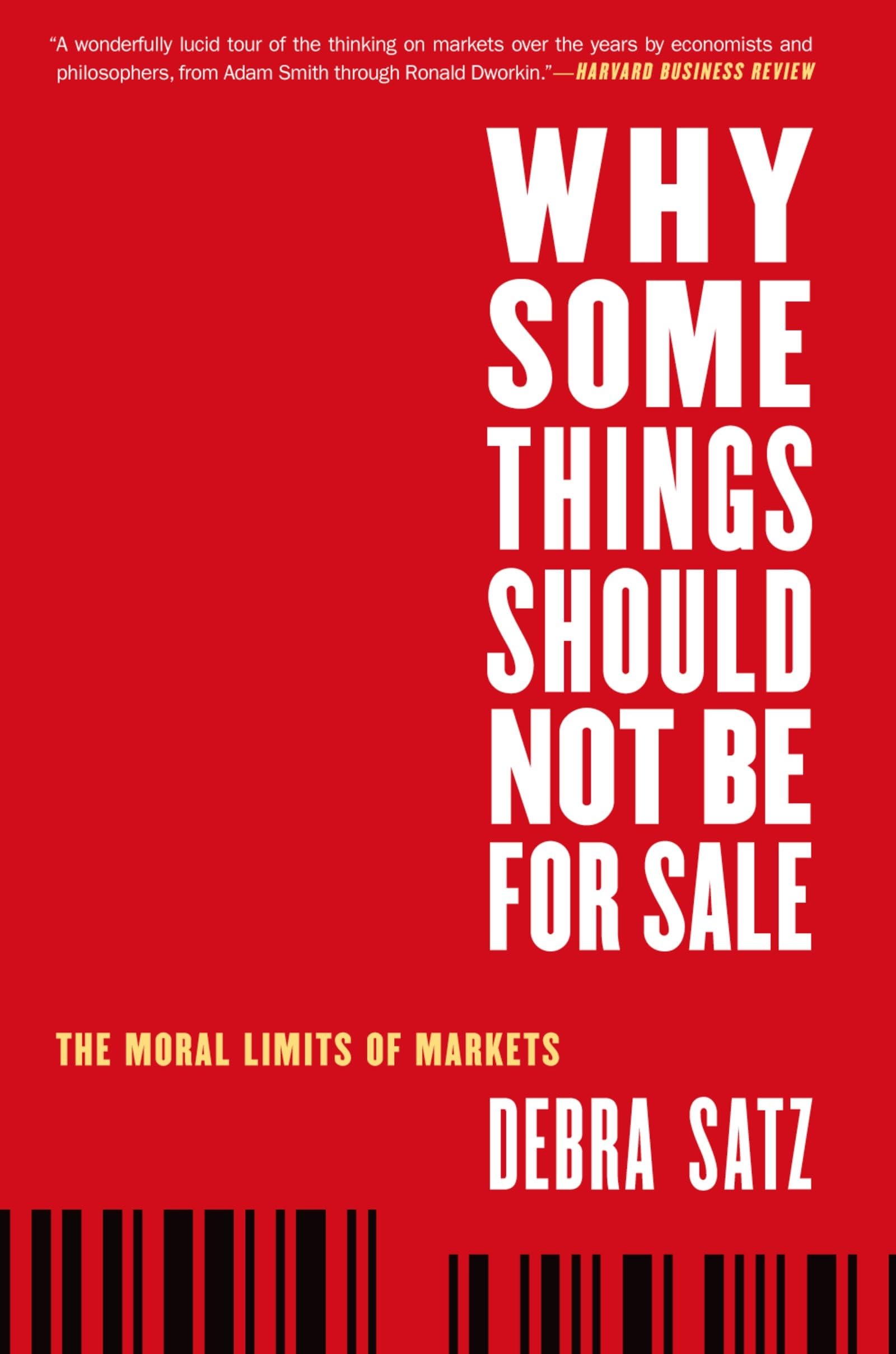Why Some Things Should Not Be for Sale: The Moral Limits Of Markets (Oxford Political Philosophy)