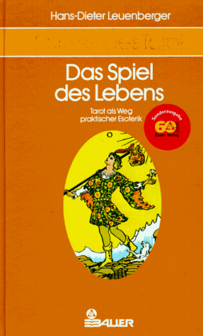 Schule des Tarot, 3 Bde., Bd.3, Das Spiel des Lebens Schule des Tarot, 3 Bde., Bd.3, Das Spiel des Lebens
