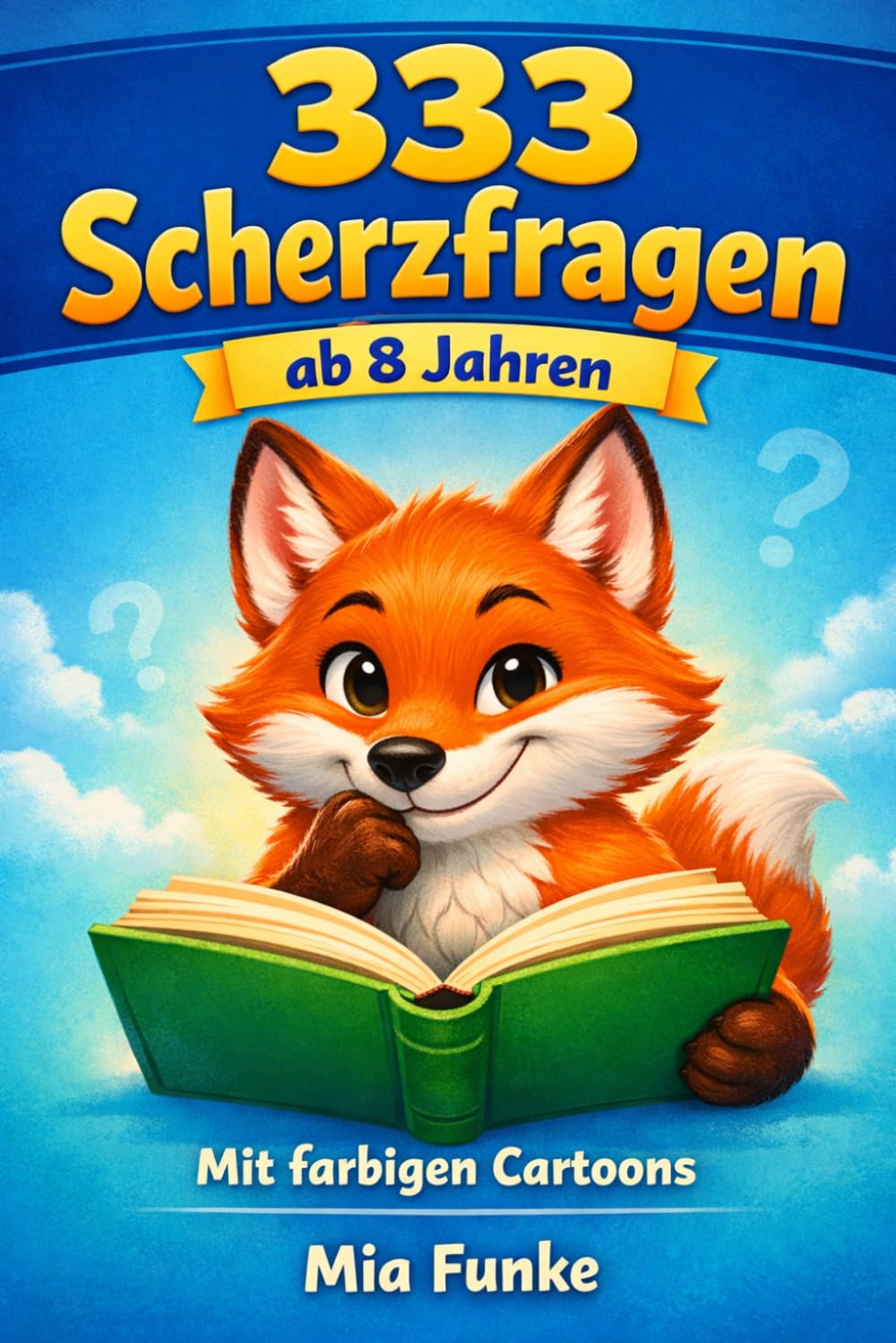333 Scherzfragen für Kinder ab 8 Jahren: Das mega lustige Witzebuch zum Lachen, Rätseln & Weitererzählen: Geschenk für Kinder ab 8 Jahren