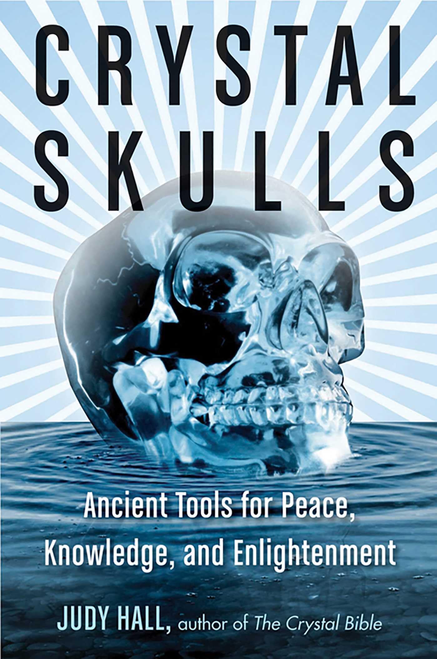 Crystal Skulls: Ancient Tools for Peace, Kn- 9781578635948, paperback, Judy Hall