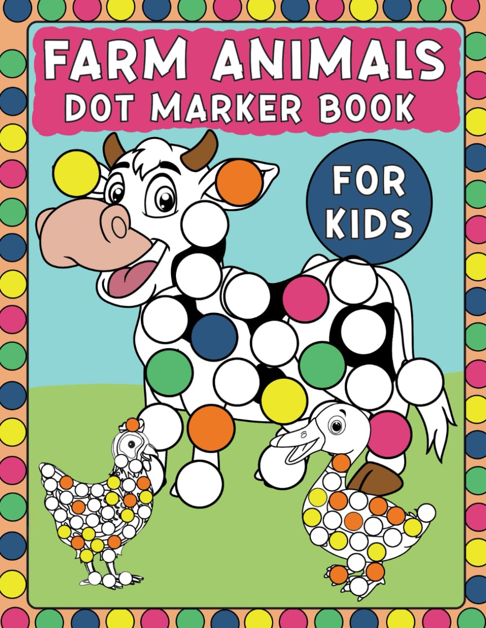 Farm Animals Dot Marker Activity Book: Big and Simple Do a Dot Coloring Pages for Toddlers Ages 2-5 | Fun Farm Animal Dab a Dot Book for Preschool Kids