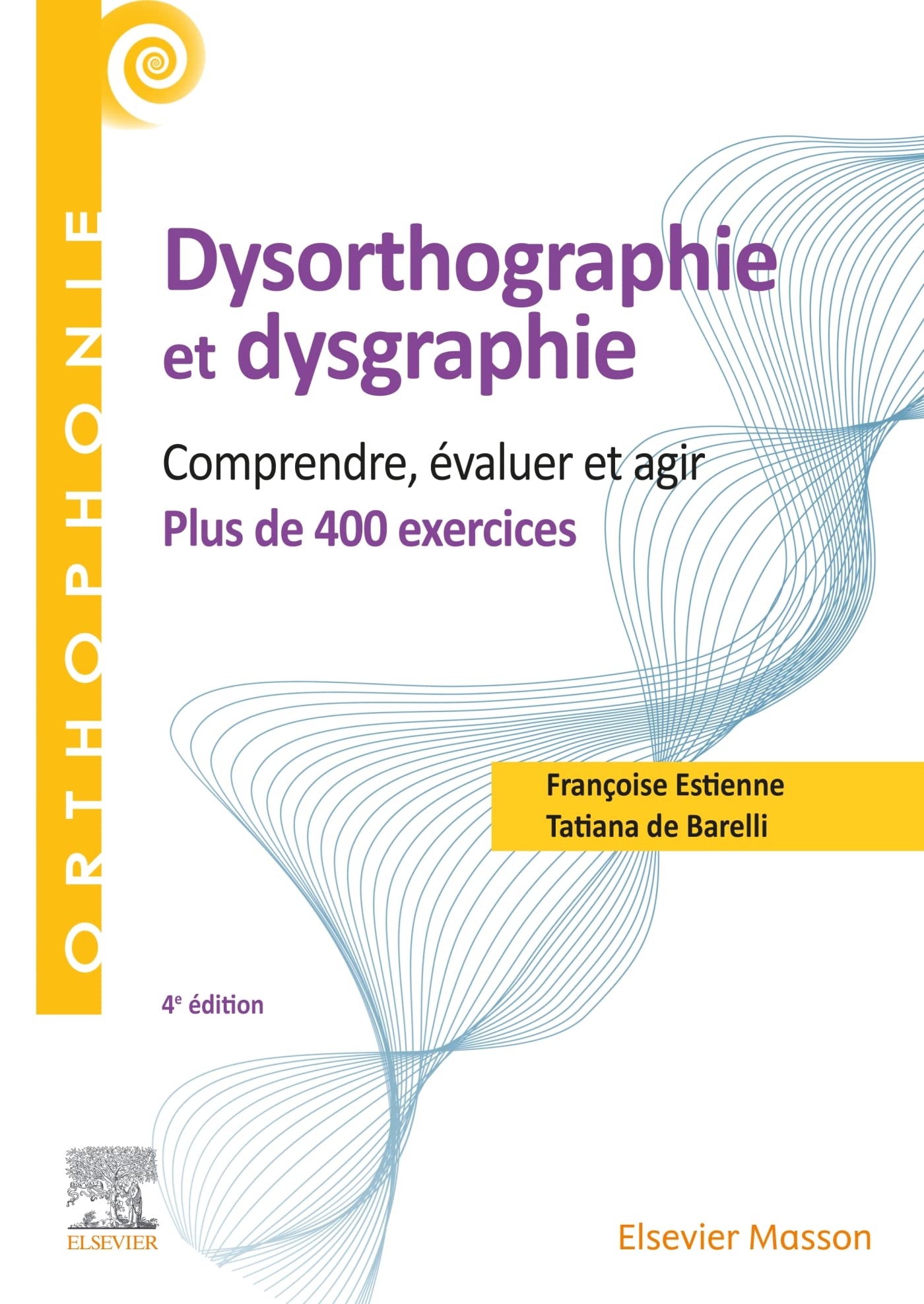 400 exercices en dysorthographie et dysgraphie: Comprendre, évaluer, agir