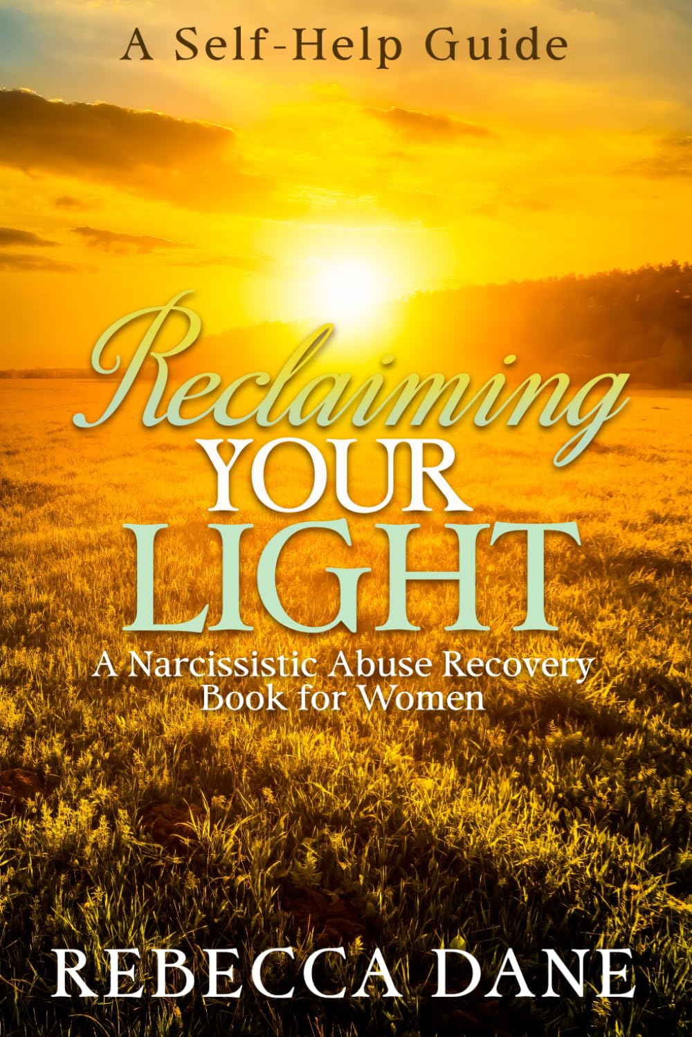 Reclaiming Your Light - A Narcissistic Abuse Recovery Book for Women: A Self-Help Guide