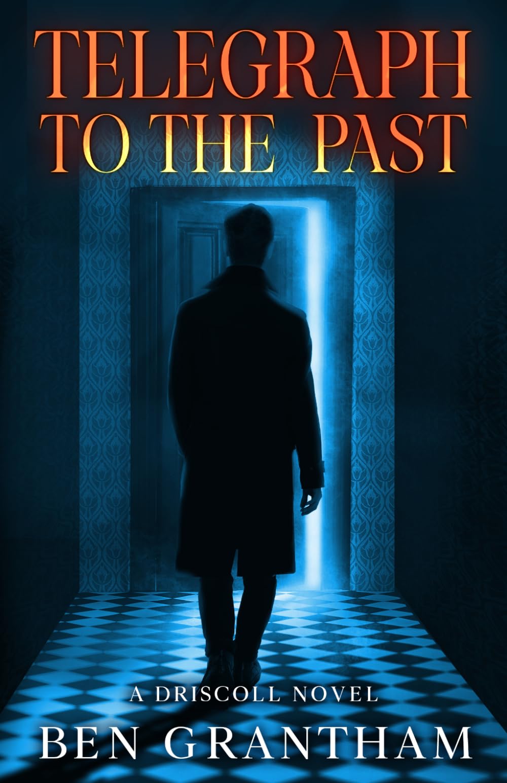 Telegraph To The Past: A Driscoll Novel