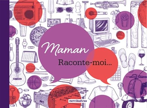 Maman, raconte-moi...