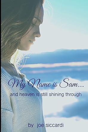 My Name is Sam...And Heaven is Still Shining Through