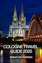 Cologne Travel Guide 2025: Explore Cologne’s Cathedrals, Kölsch Beer, Art & Culture with Itineraries, Food Tips, and Day Trips Along the Rhine