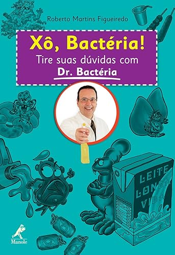 Xô, bactéria!: Tire suas dúvidas com Dr. Bactéria