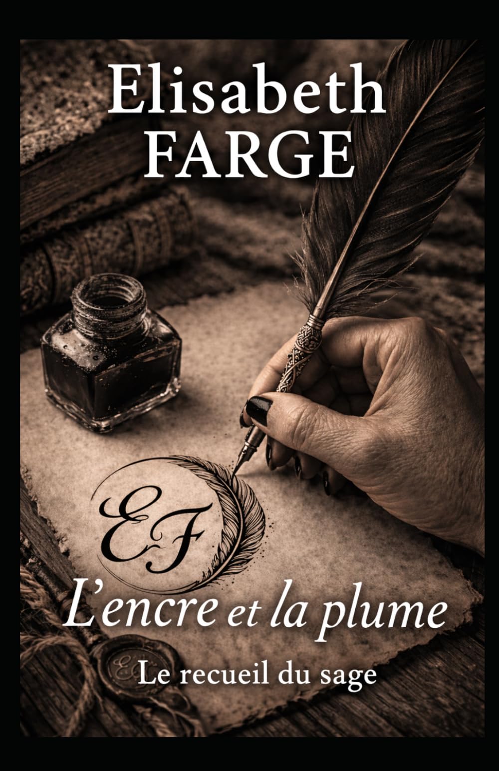 L’encre et la plume: Le recueil du sage
