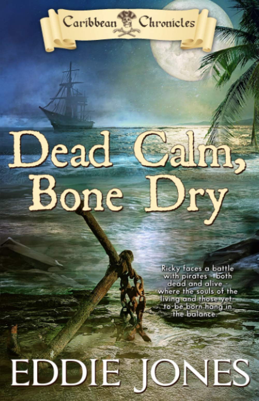 Dead Calm, Bone Dry (Caribbean Chronicles) (Volume 2)