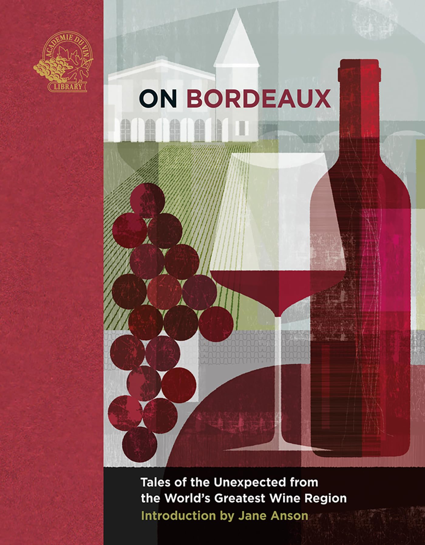 On Bordeaux: Tales of the Unexpected from the World's Greatest Wine Region (On…)