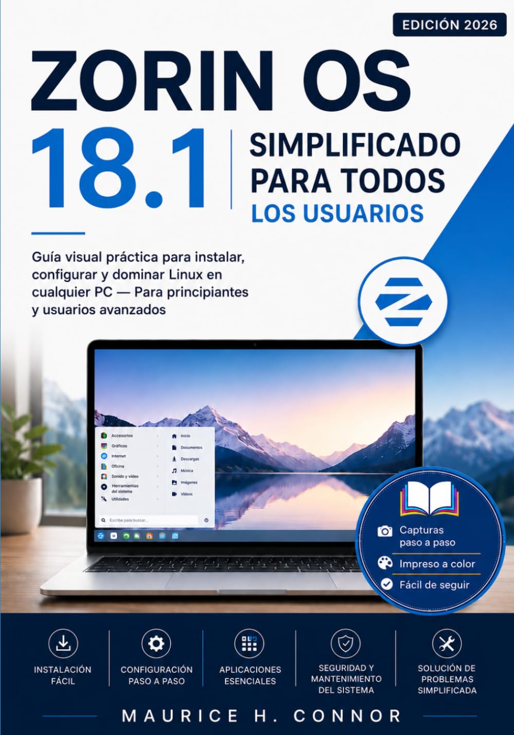 Zorin OS 18 simplificado para todos los usuarios 2026: Guía visual práctica para instalar, configurar y dominar Linux en cualquier PC — Para principiantes y usuarios avanzados