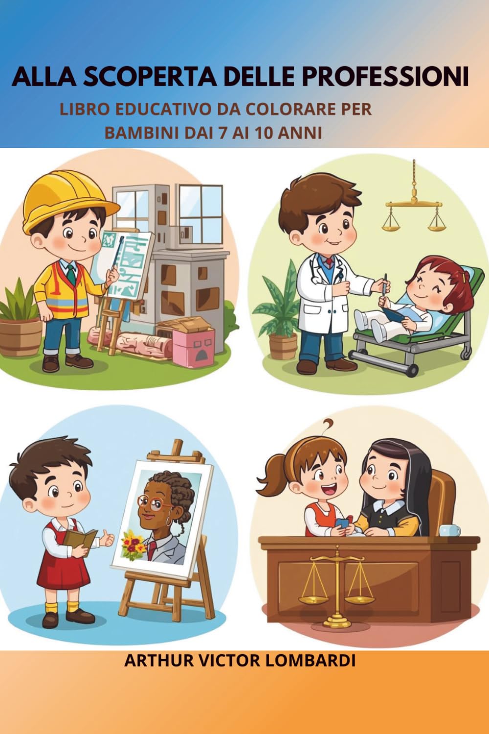 ALLA SCOPERTA DELLE PROFESSIONI: Libro educativo da colorare per bambini dai 7 ai 10 anni