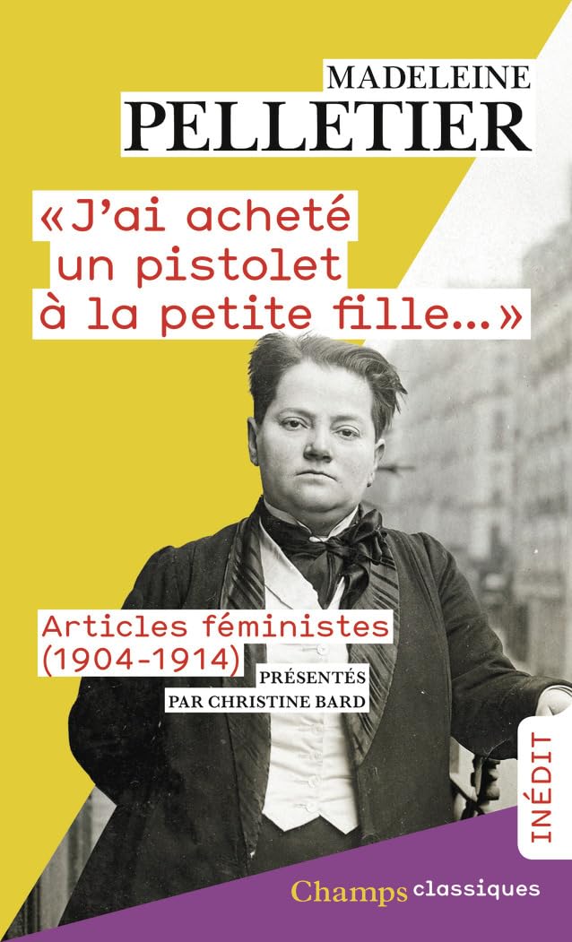 "J'ai acheté un pistolet à la petite fille...": Articles féministes (1904-1914)