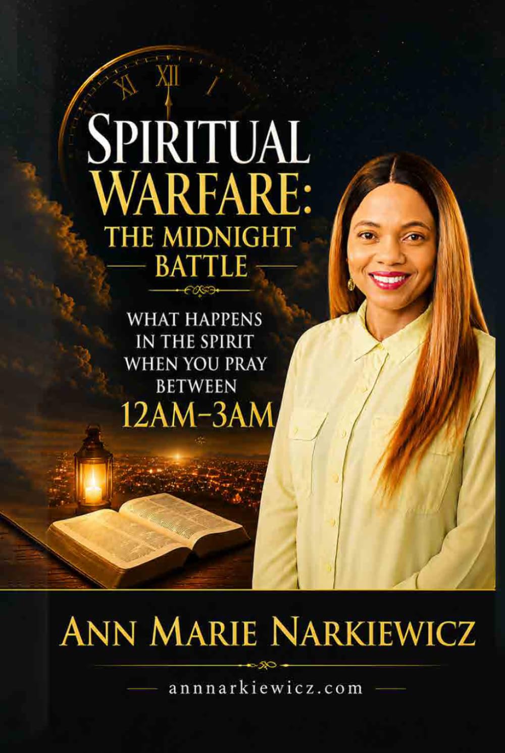 Spiritual Warfare: The Midnight Battle: What Happens in the Spirit When You Pray Between 12AM–3AM