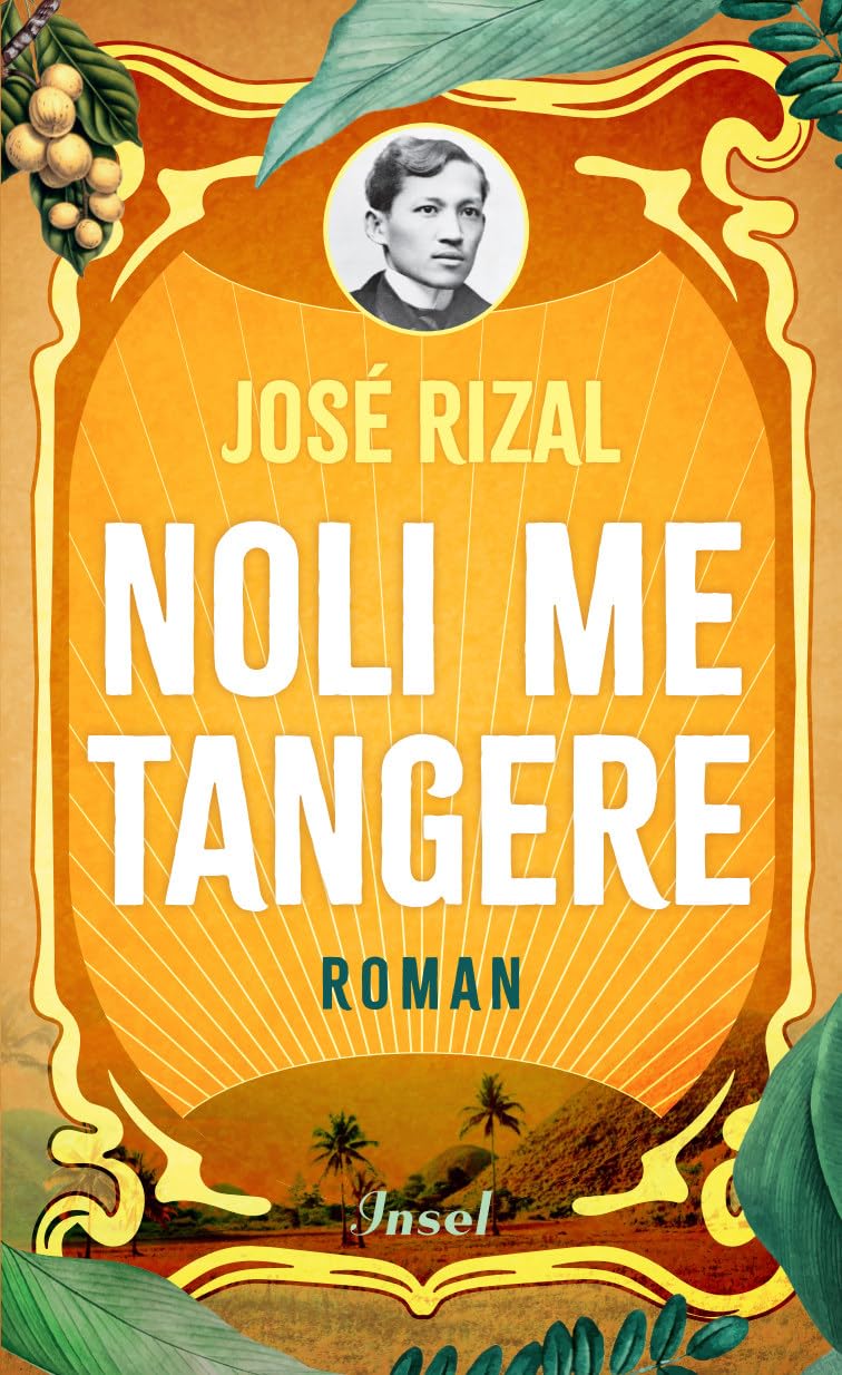 Noli me tangere: Roman | Der große Klassiker der Philippinen | Ein Jahrhundertroman über Liebe, Mut und leidenschaftliche Ideale