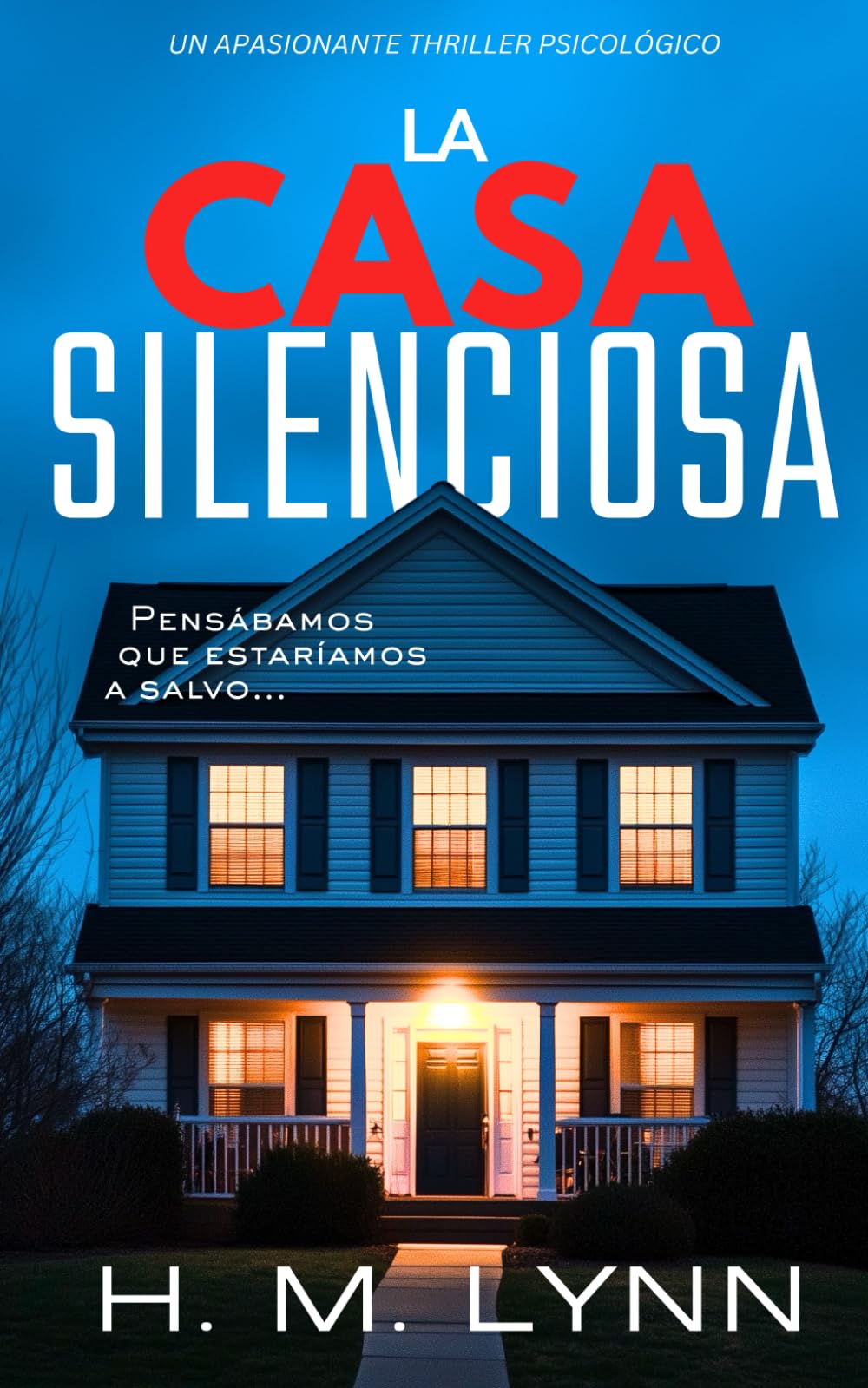 La Casa Silenciosa: Un thriller intrigante que engancha y sorprende con giros inesperados hasta el final. (Colección de Thrillers Psicológicos de H.M. Lynn)