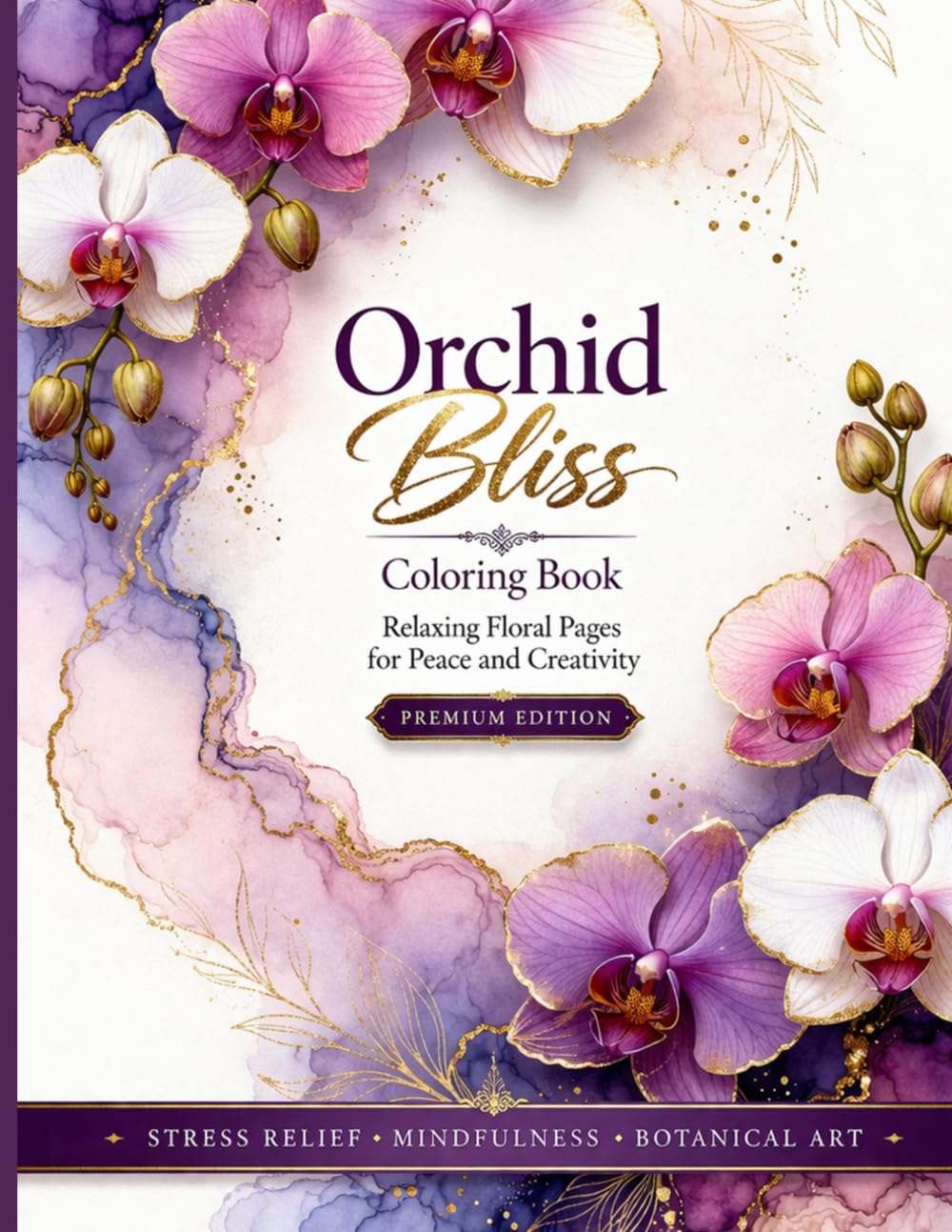 Orchid Bliss Coloring Book: Relaxing Floral Pages for Peace and Creativity