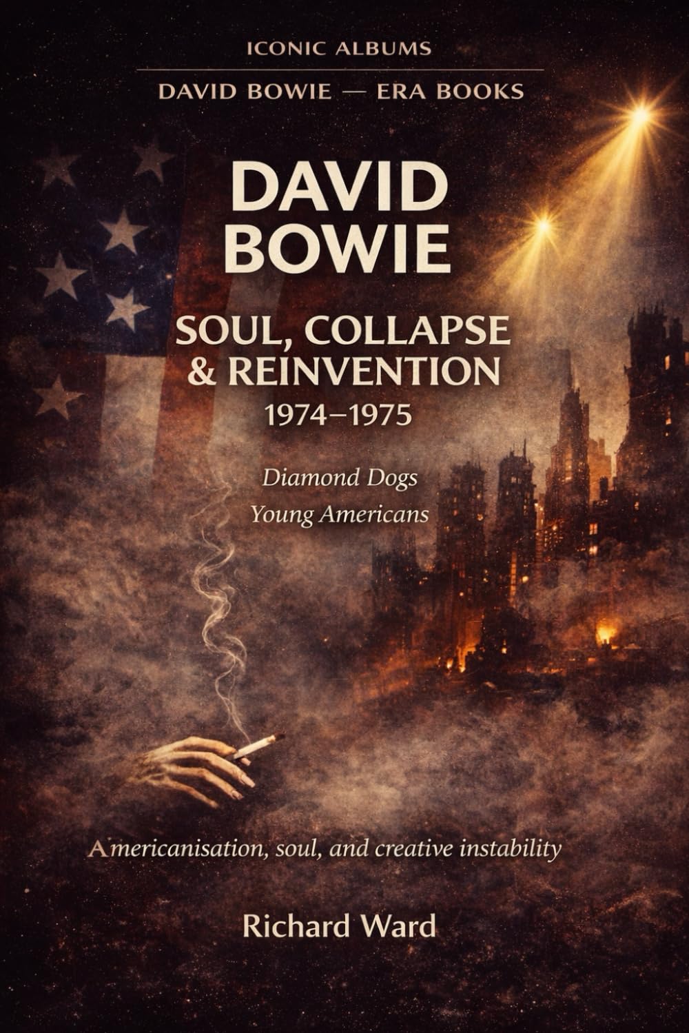 Iconic Albums - The David Bowie Era Soul, Collapse and Reinvention Era (1974-1975) Diamond Dogs & Young Americans: Americanisation, Soul and Creative Identity