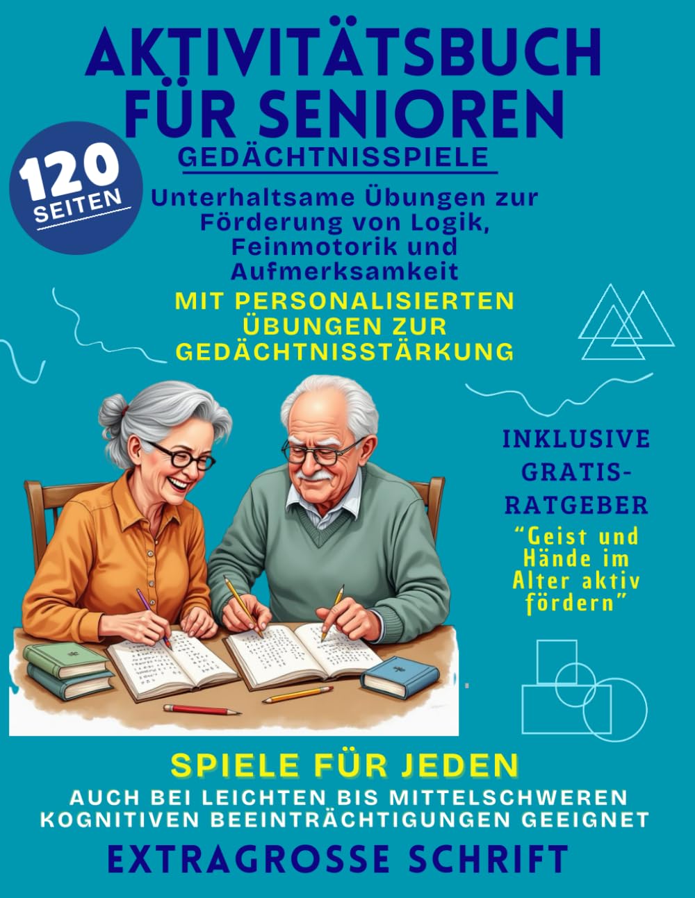 Aktivitätsbuch für Senioren: Gedächtnisspiele und unterhaltsame Übungen für Logik, Feinmotorik und Aufmerksamkeit – Mit extragroßer Schrift und inklusive Gratis-Ratgeber