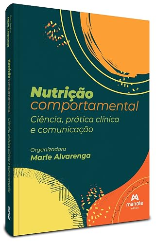 Nutrição comportamental: Ciência, prática clínica e comunicação