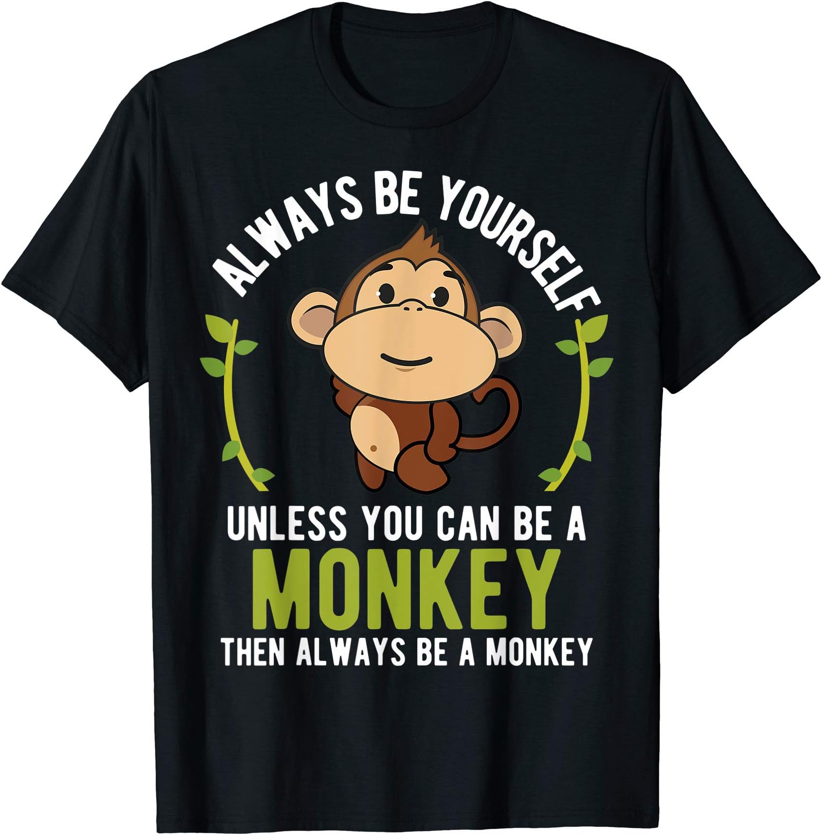 Funny Monkey Joke Gift T-ShirtMonkey Gift T-Shirt - Be Yourself Unless Be A Monkey T-Shirt