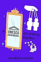 A Unesco Por Trás Do Espelho