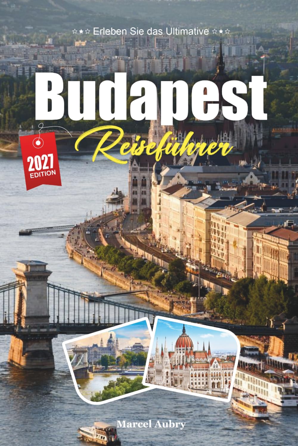 BUDAPEST REISEFÜHRER 2027: Einfache Tipps, lokale Einblicke und einfache Pläne für jede Reise