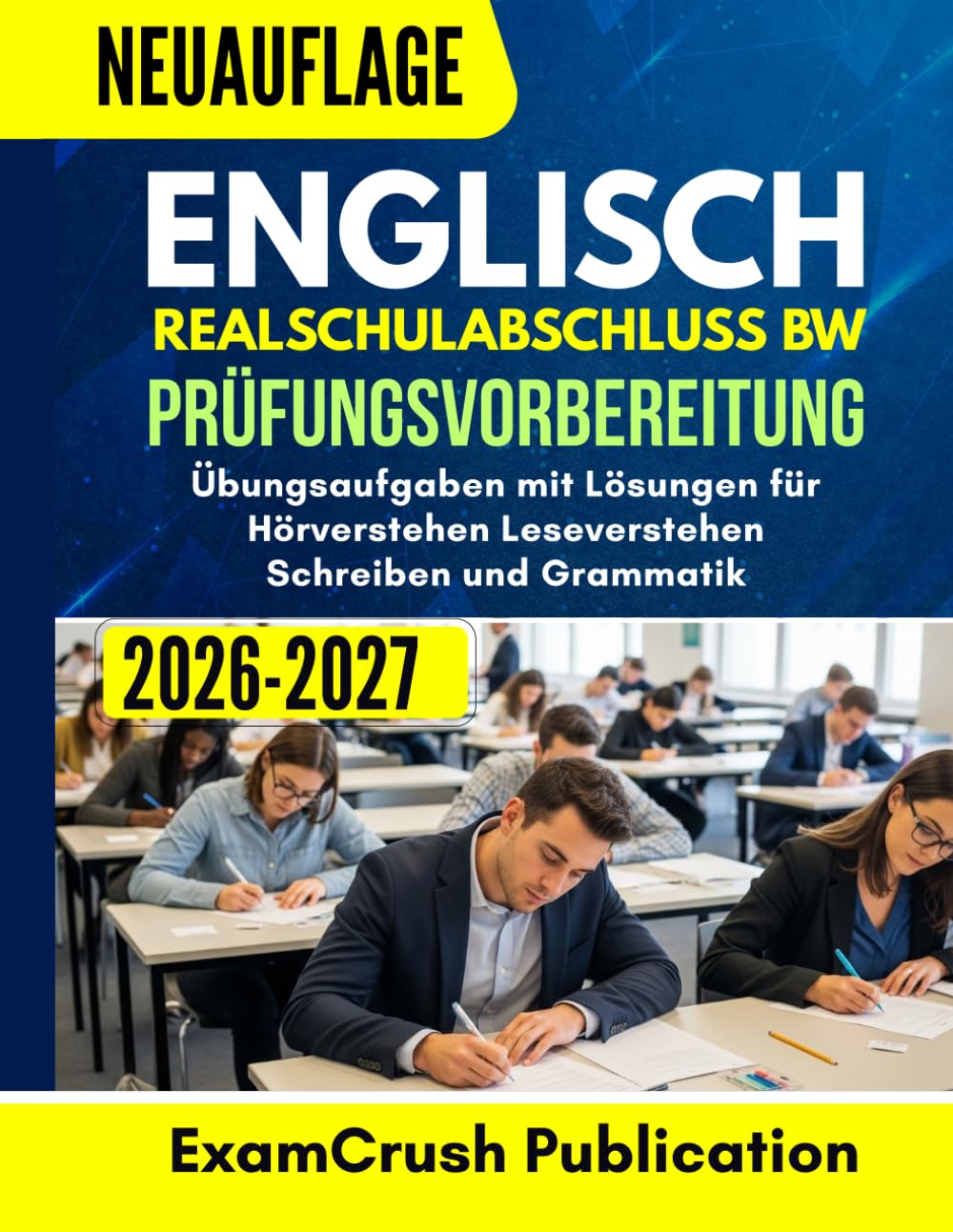 Englisch Realschulabschluss BW Prüfungsvorbereitung 2026 2027: Übungsaufgaben mit Lösungen für Hörverstehen Leseverstehen Schreiben und Grammatik