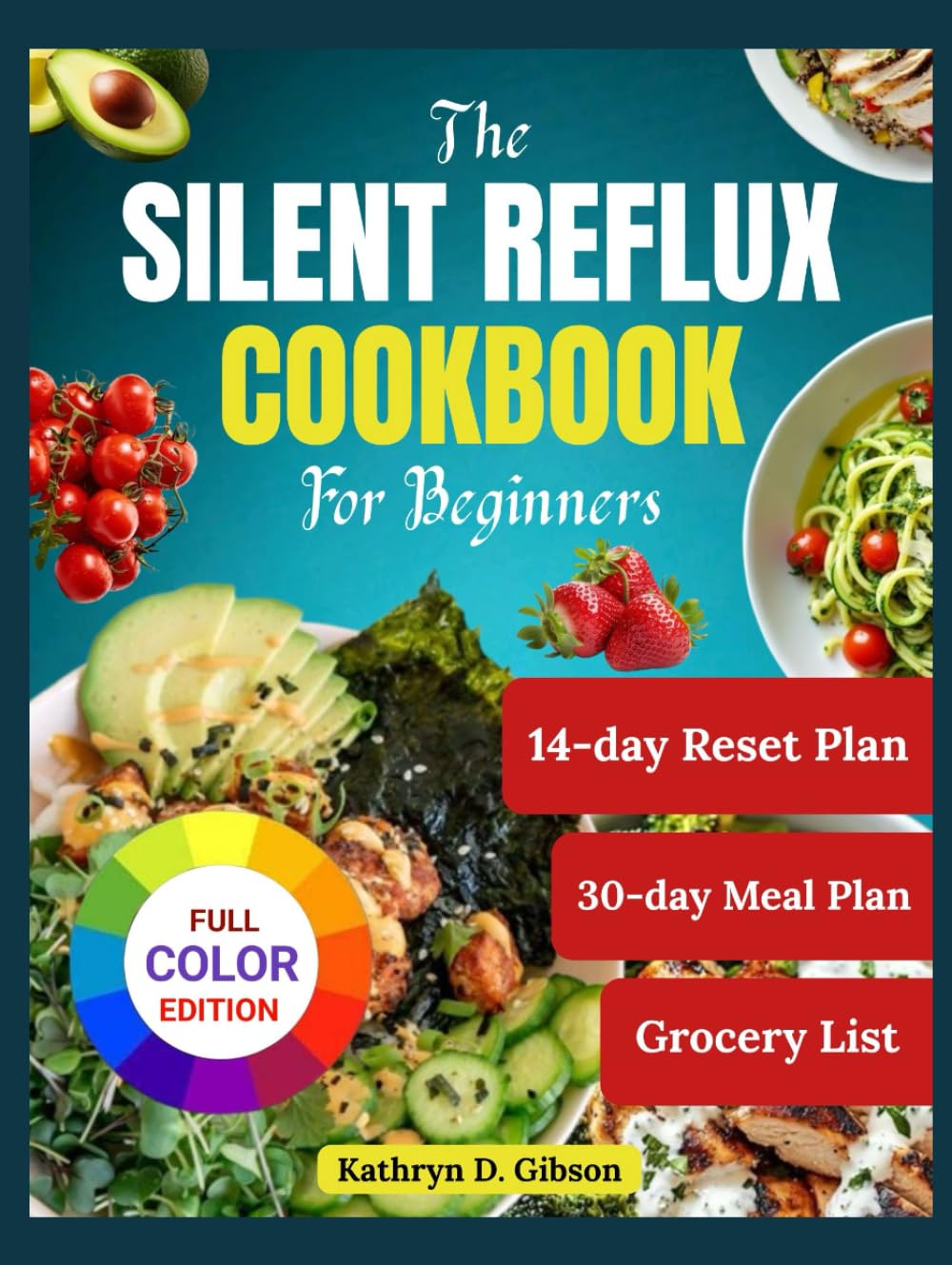 The Silent Reflux Cookbook for Beginners: 75 Low-Acid Recipes to Soothe LPR, Acid Reflux, and GERD Symptoms Naturally