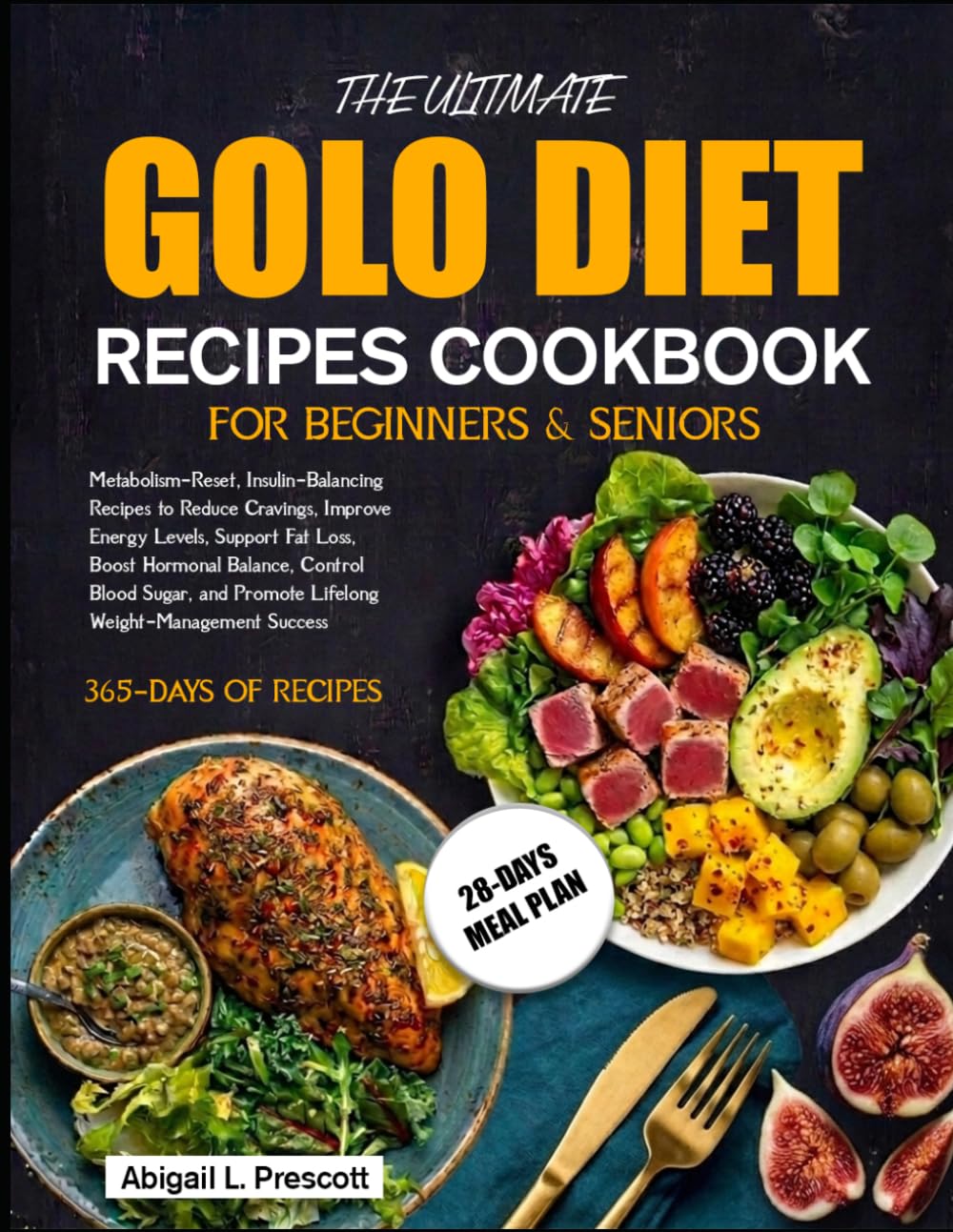 THE ULTIMATE GOLO DIET RECIPES COOKBOOK FOR BEGINNERS & SENIORS: Metabolism-Reset, Insulin-Balancing Recipes to Reduce Cravings, Improve Energy ... Sugar, and Promote Lifelong Weight-Management