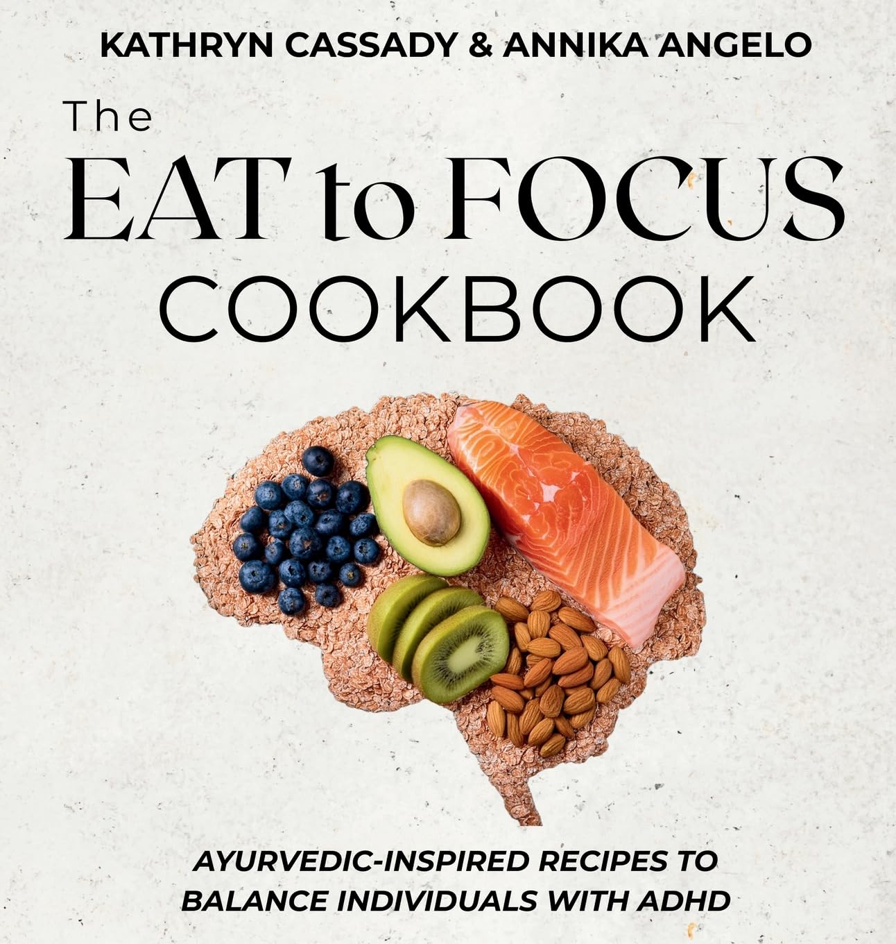 The Eat to Focus Cookbook: Ayurvedic-inspired recipes to balance individuals with ADHD      Hardcover – December 12, 2025