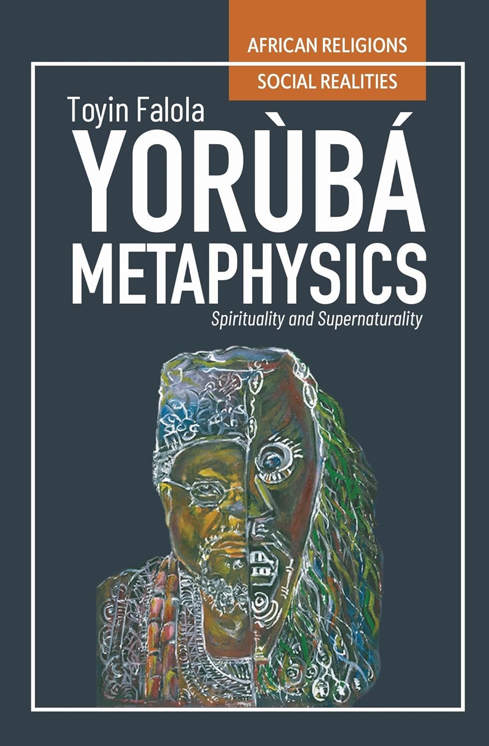 Yorùbá Metaphysics: Spirituality and Supernaturality      Paperback – September 23, 2025