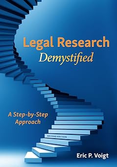 Legal Research Demystified A Step-by-Step Approach