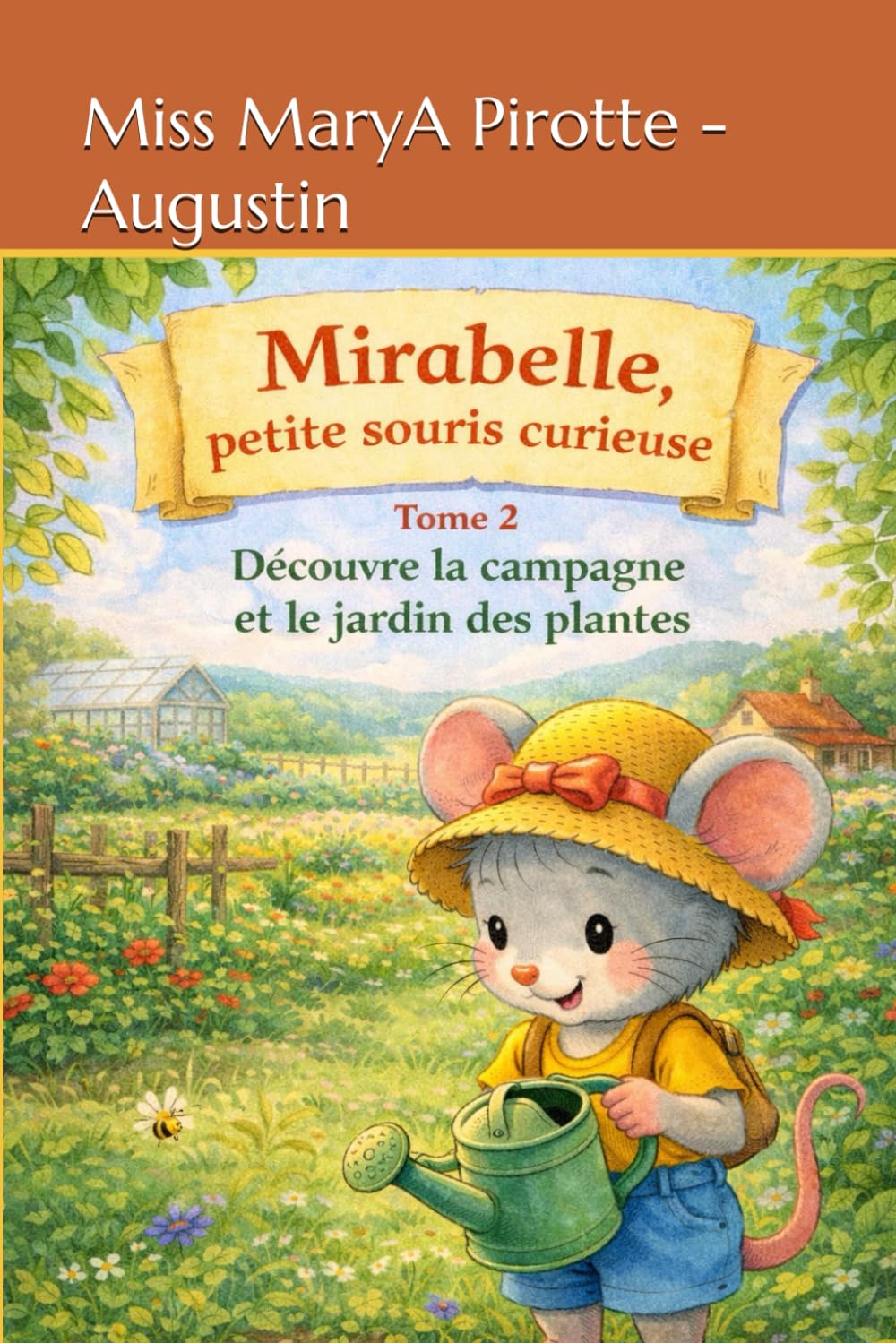 Mirabelle petite souris curieuse: Découvre la campagne et le jardin des plantes