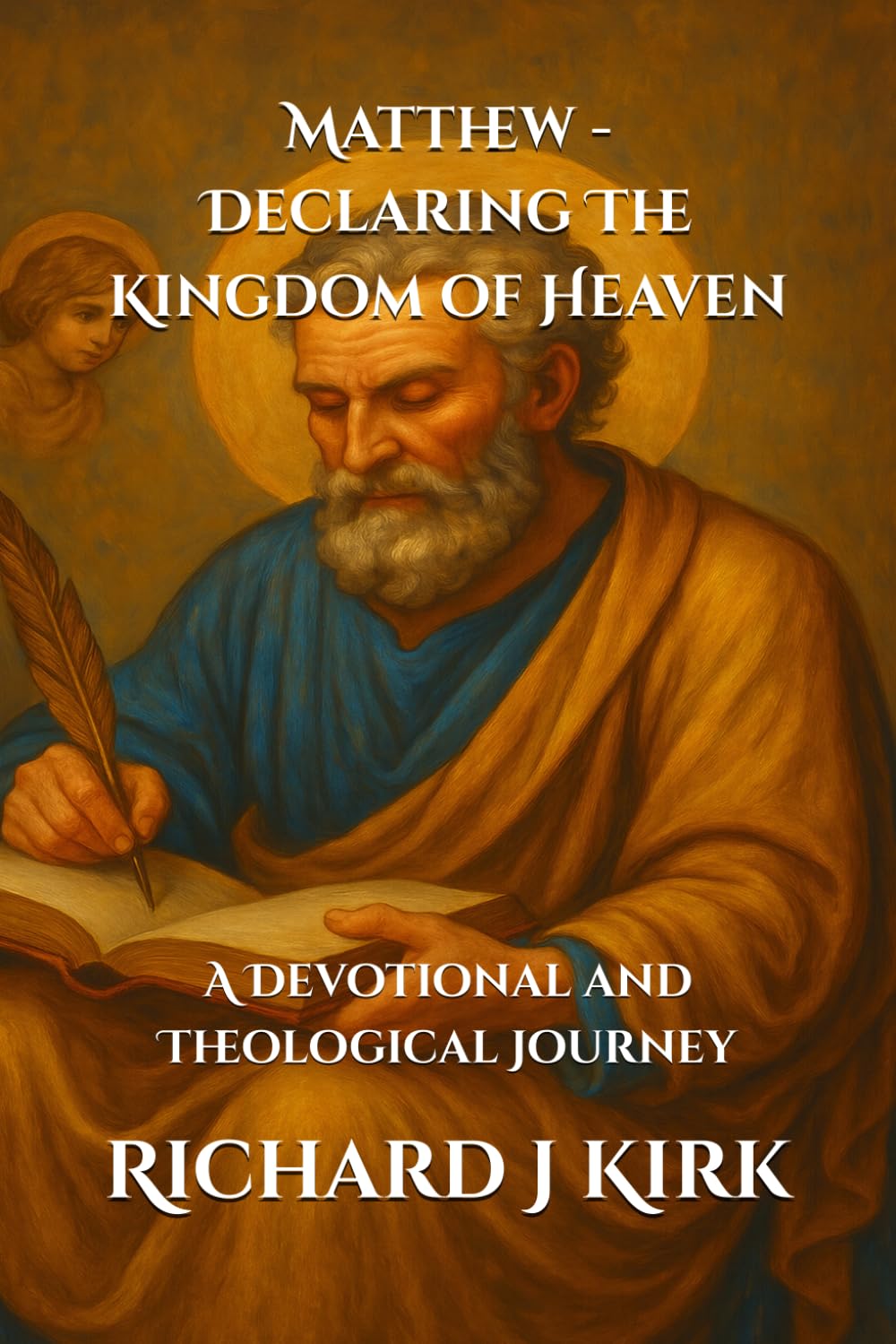 Matthew - Declaring The Kingdom of Heaven: A Devotional and Theological Journey (New Testament Theology)