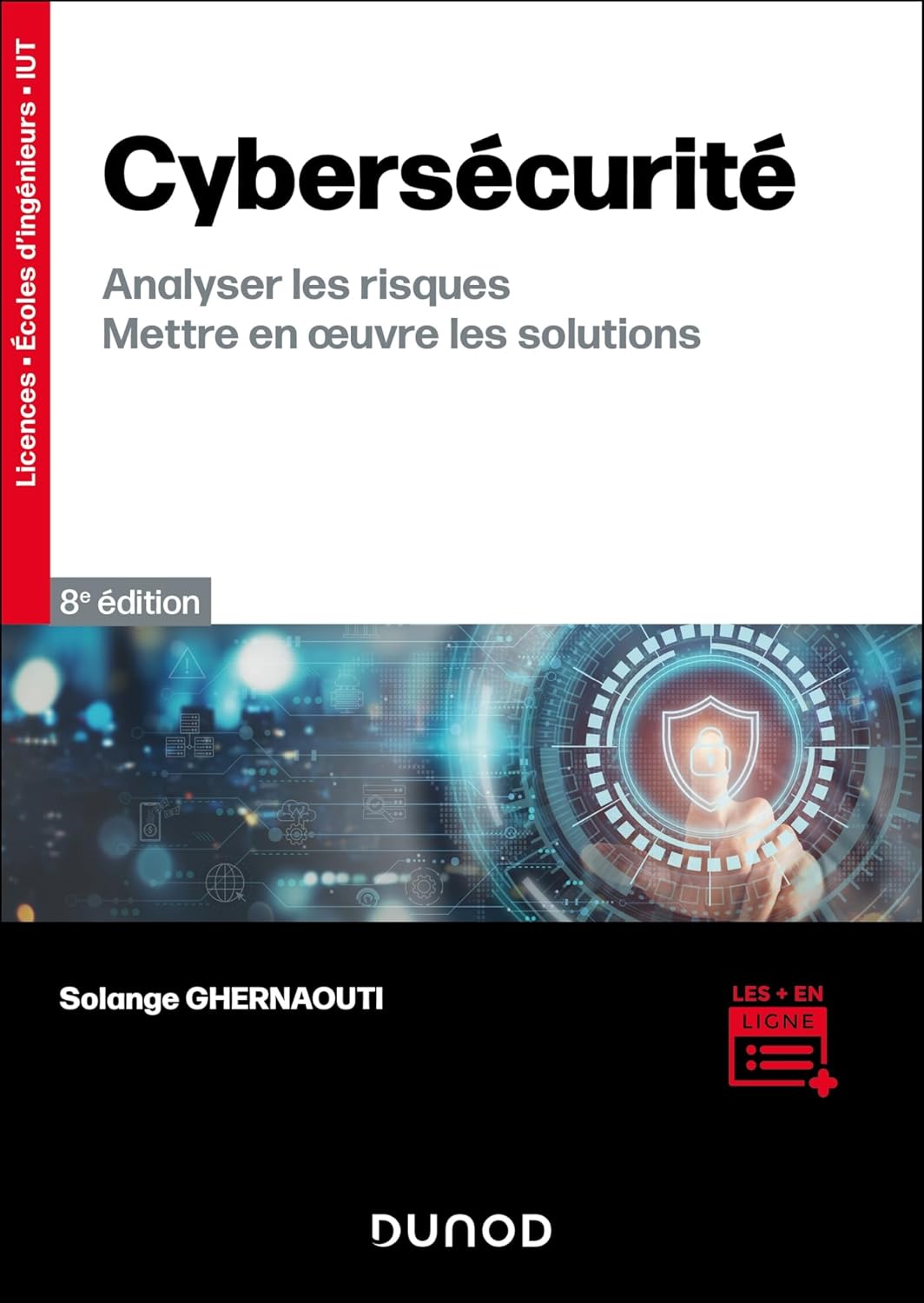 Solange Ghernaouti - Cybersécurité - 8e éd.: Analyser les risques, mettre en oeuvre les solutions (2025)