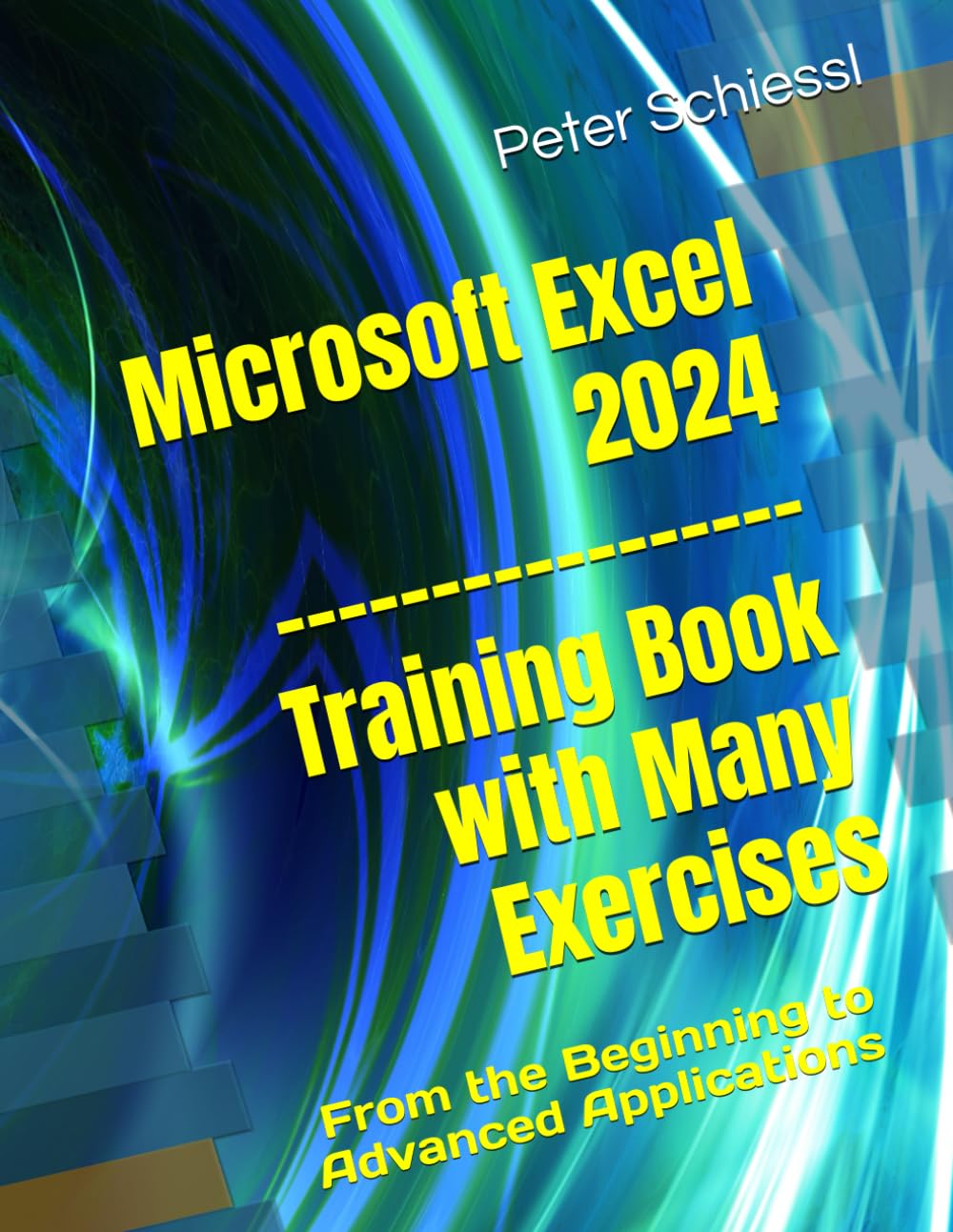 Microsoft Excel 2024 - Training Book with Many Exercises: From the Beginning to Advanced Applications
