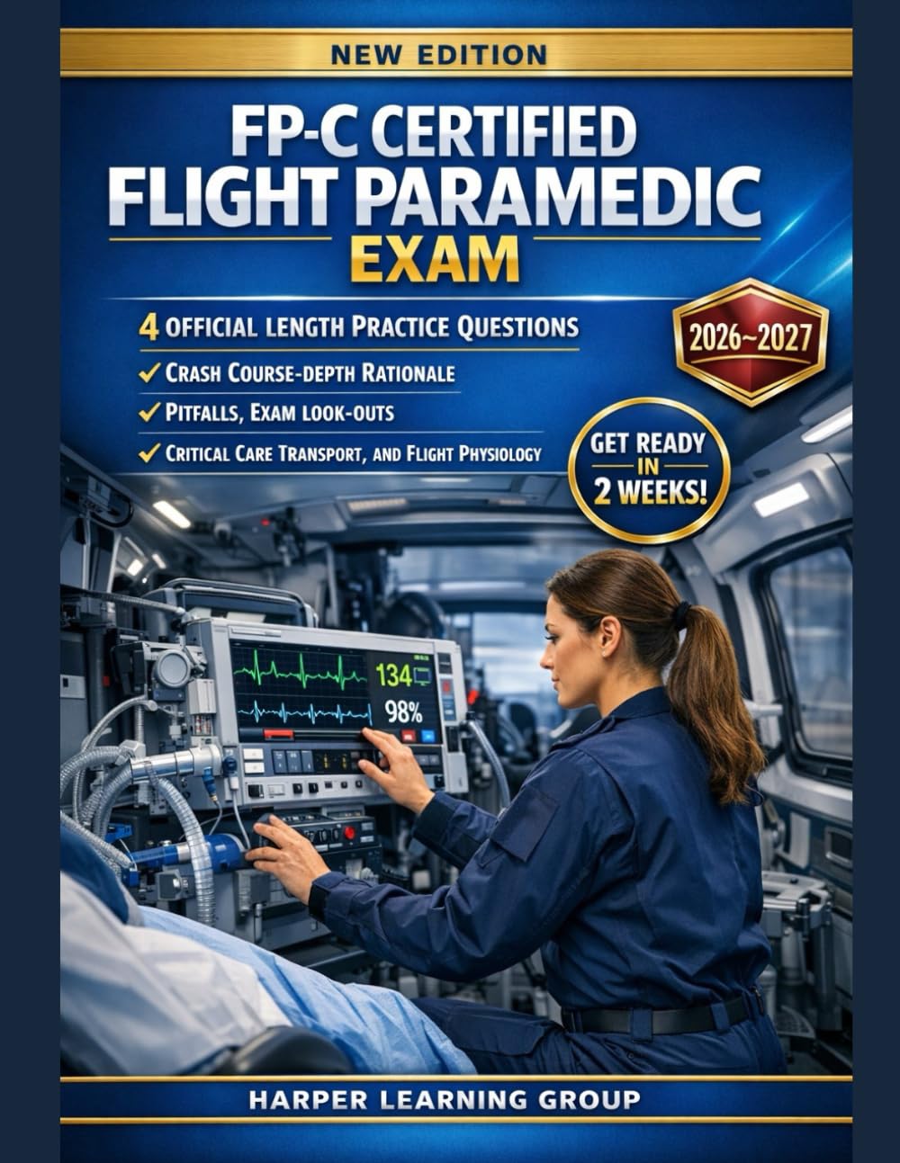 FP-C CERTIFIED FLIGHT PARAMEDIC EXAM: 4 official length Practice Questions, crash course-depth rationale, pitfalls, exam look-outs, Critical Care Transport, and Flight Physiology