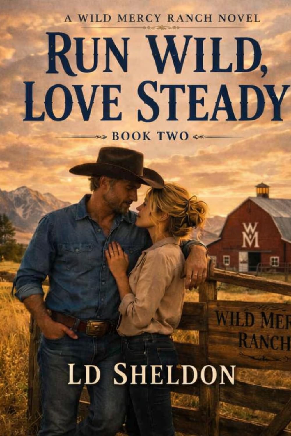 RUN WILD, LOVE STEADY: A WILD MERCY RANCH NOVEL SERIES