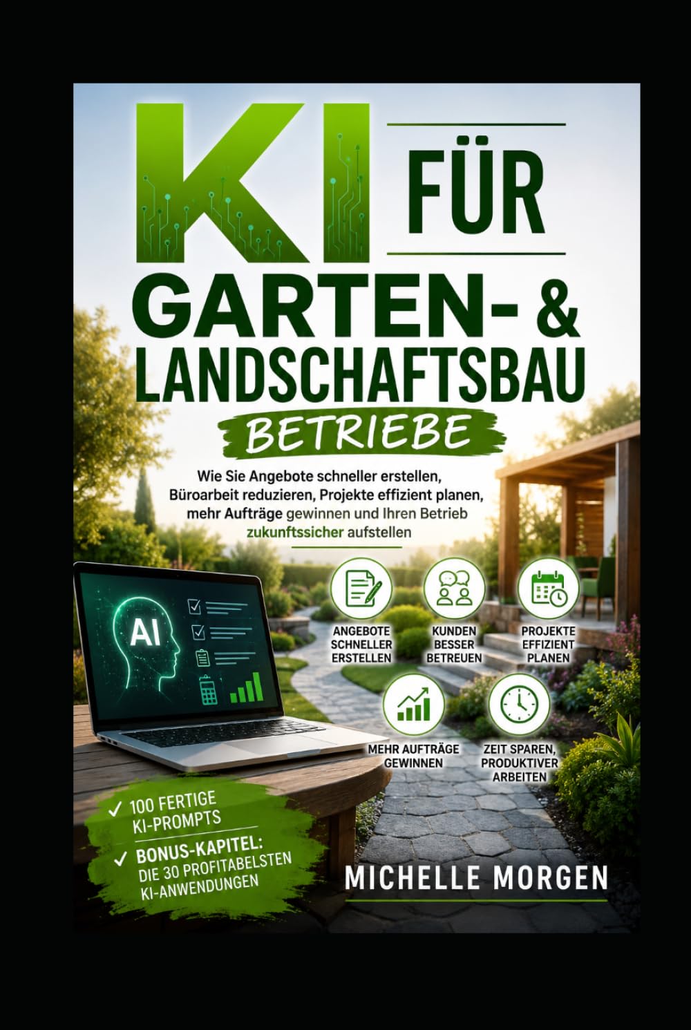 KI für Garten- & Landschaftsbaubetriebe: Wie Sie Angebote schneller erstellen, Büroarbeit reduzieren, Projekte effizient planen, mehr Aufträge gewinnen und Ihren Betrieb zukunftssicher aufstellen
