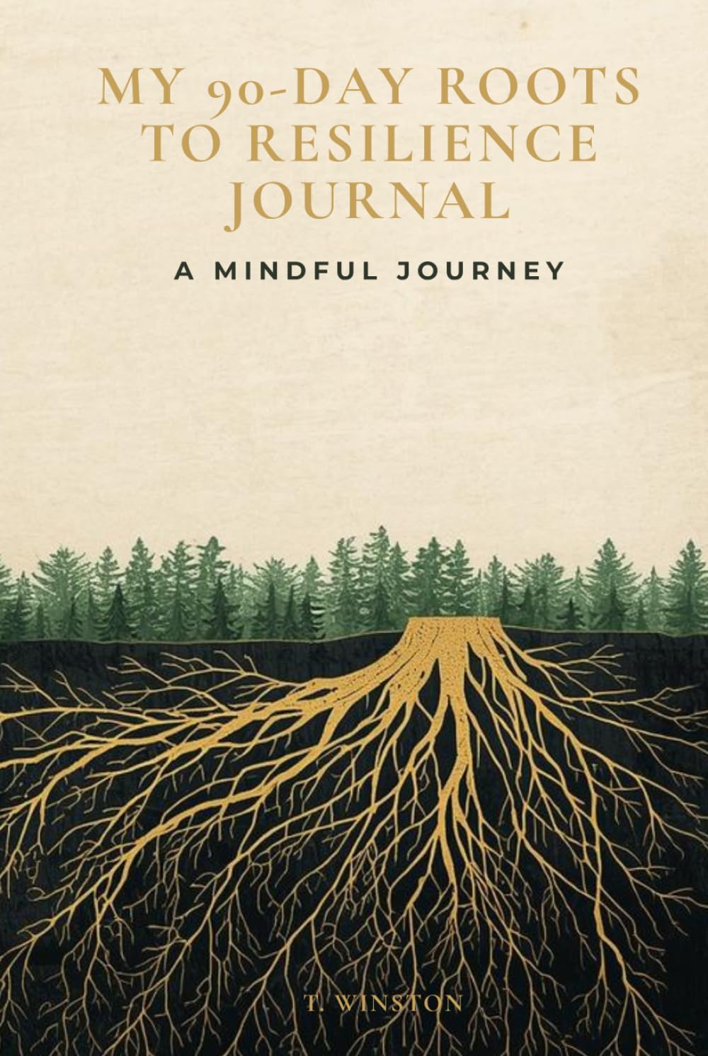 My 90-Day Roots to Resilience Journal: A Mindful Journey of Guided Prompts and Daily Reflection