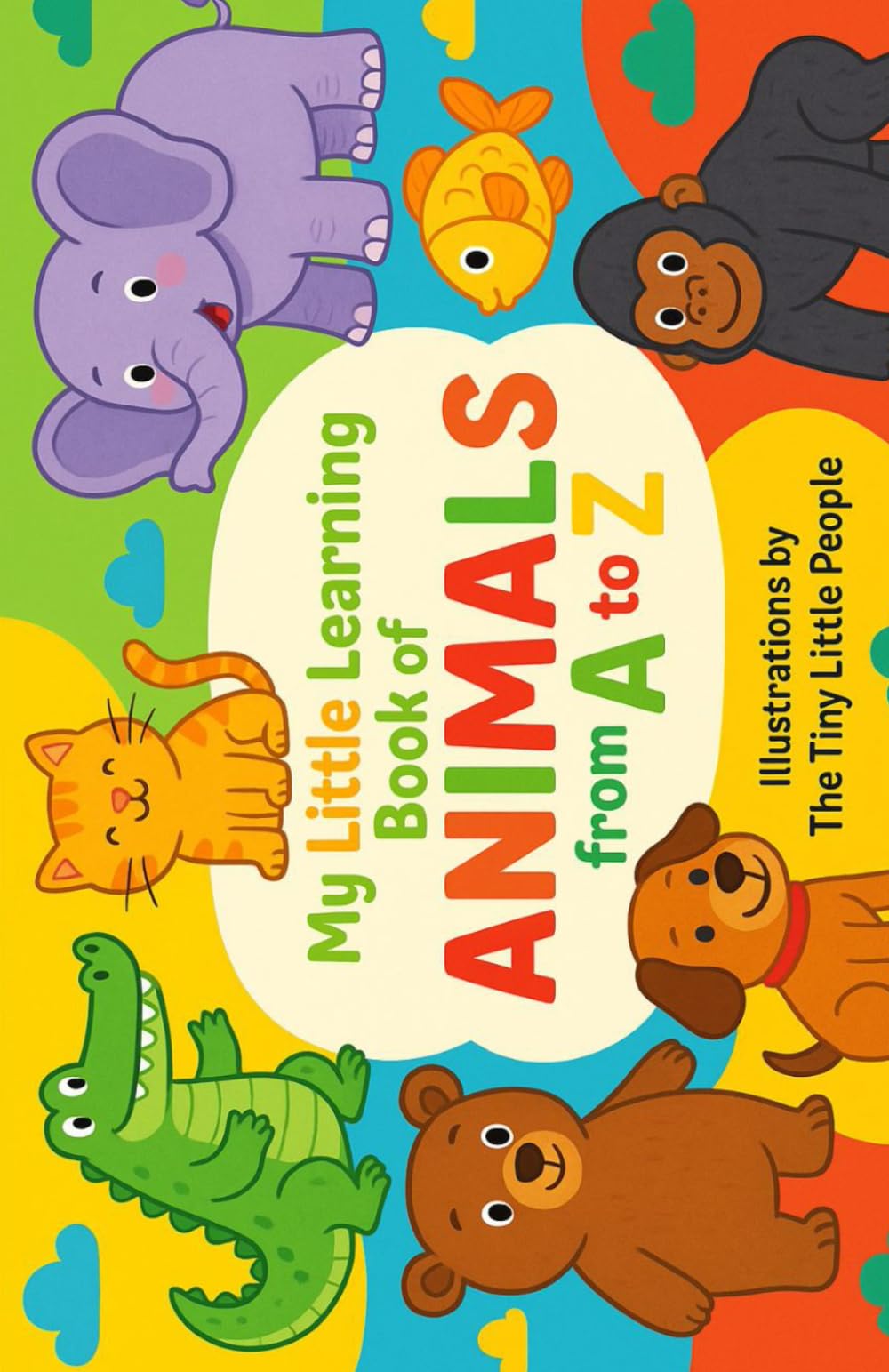 My Little Learning Book of Animals from A to Z: An Early Learning ABC Adventure with Fun Animal Friends – A to Z Alphabet Book for Toddlers & Preschoolers