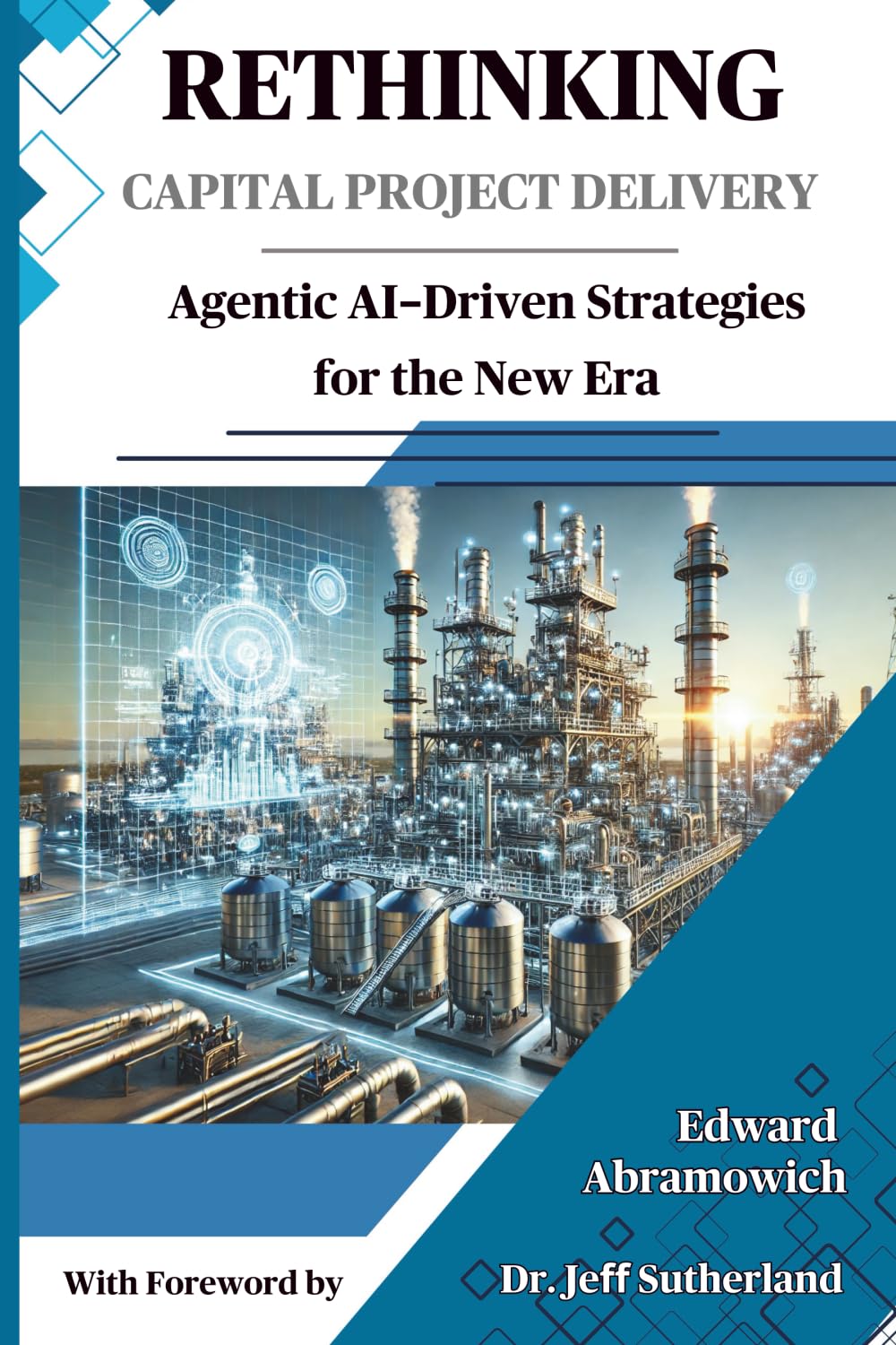 RETHINKING CAPITAL PROJECT DELIVERY: Agentic AI-Driven Strategies for the New Era