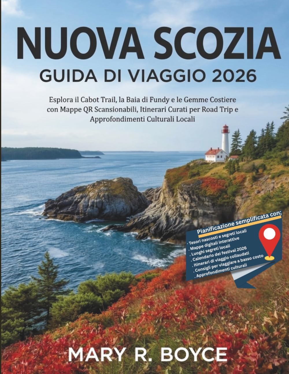 Nuova Scozia Guida di viaggio 2026: Esplora il Cabot Trail, la Baia di Fundy e le meraviglie costiere con mappe QR, itinerari di viaggio su strada ... esclusivi. (Global Explorer Guide (italian))