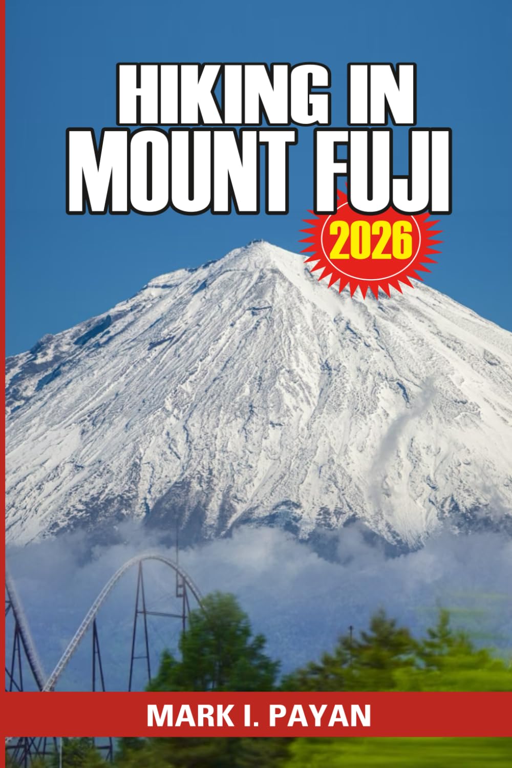 Hiking in Mount Fuji 2026: Discover Best Routes, Climbing Season Planning, Crowd Strategy & Practical Tips for a Safer Mount Fuji Experience