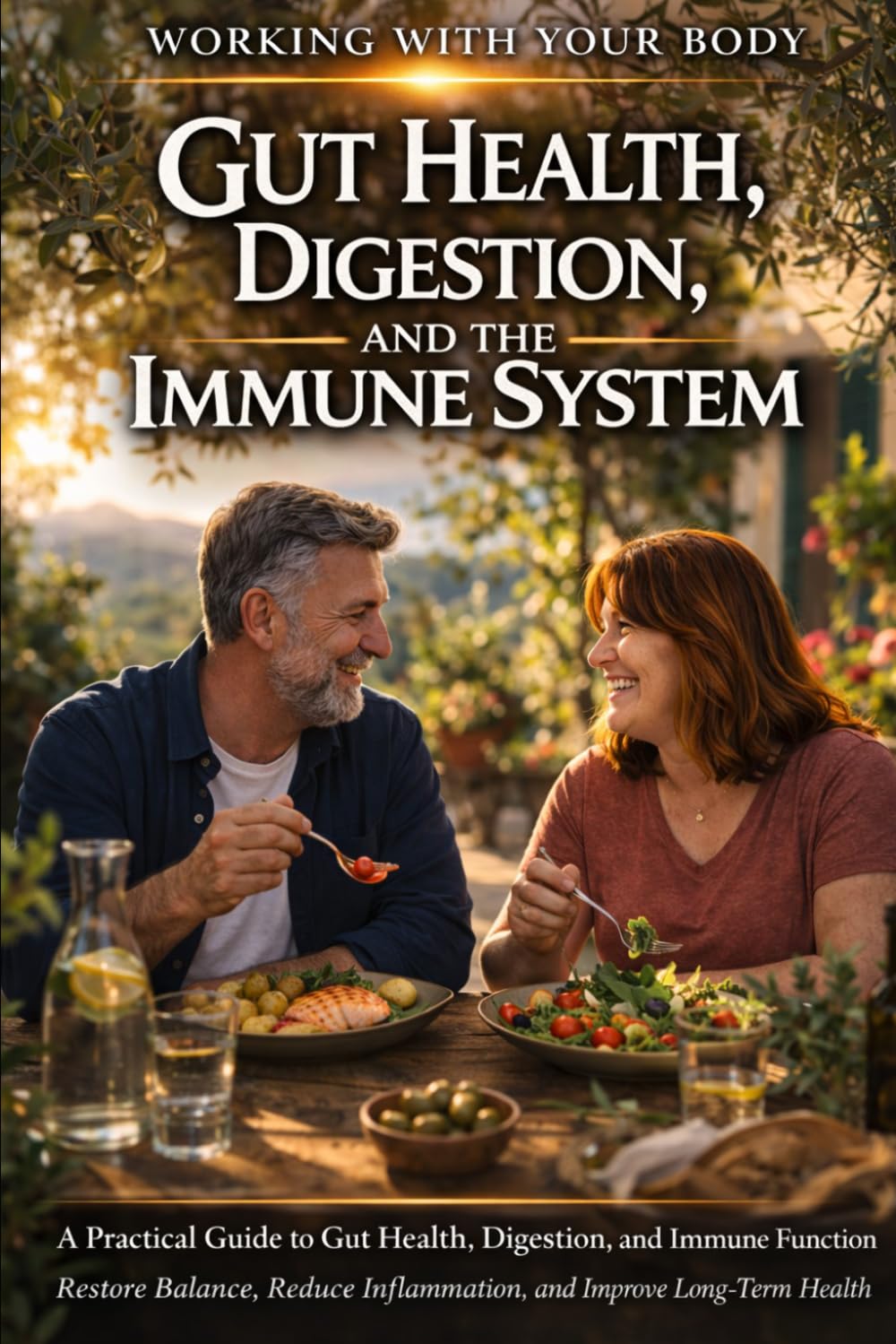 Working With Your Body Digestion, Immunity and Inflammation: A Practical Guide to Gut Health, Digestion, and Immune Function Restore Balance, Reduce Inflammation, and Improve Long-Term Health