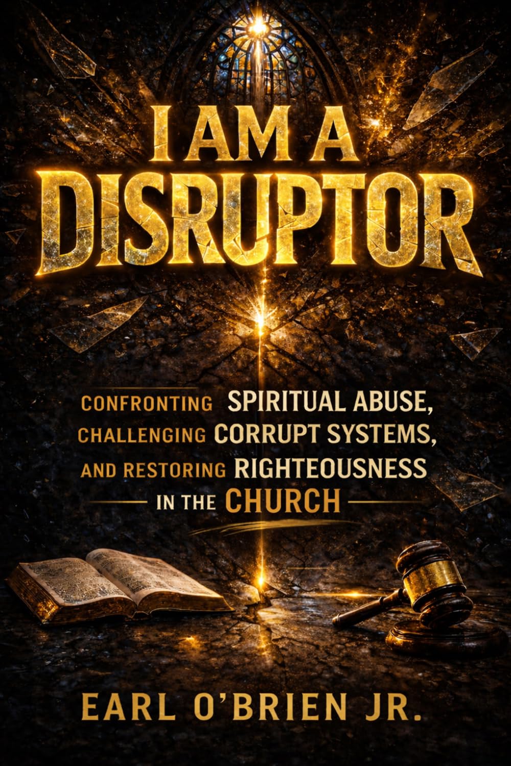 I Am A Disruptor: Confronting Spiritual Abuse, Challenging Corrupt Systems, and Restoring Righteousness in the Church      Paperback – Large Print, March 25, 2026