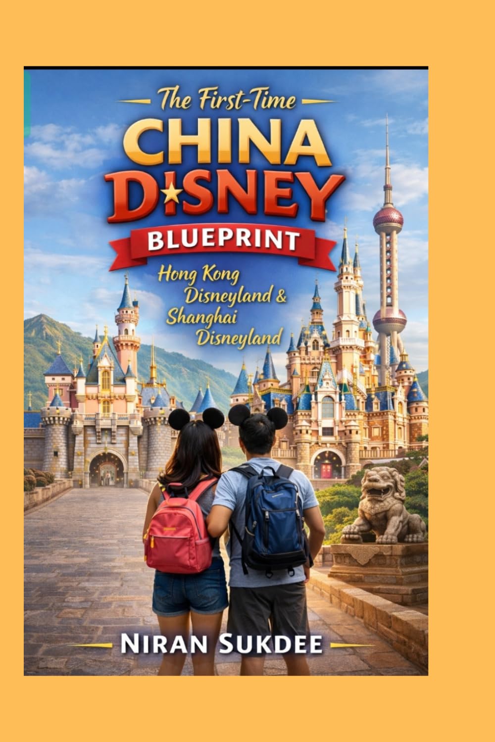 The First-Time China Disney Blueprint:: Hong Kong Disneyland & Shanghai Disneyland